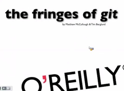 O'Reilly Webcast—The Fringes of Git